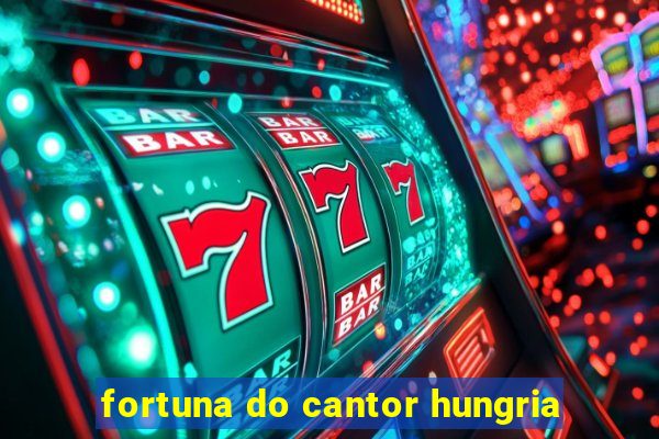 fortuna do cantor hungria